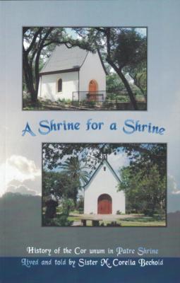 A Shrine for a Shrine - History of the Cor unum in Patre Shrine
