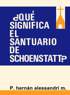 ¿Qué significa el Santuario de Schoenstatt?