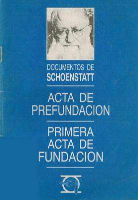 Documentos de Schoenstatt - Acta de prefundación y primera acta de fundación