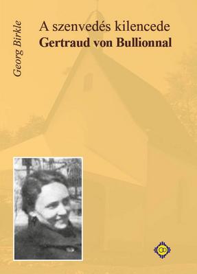A szenvedés kilencede Gertraud von Bullionnal
