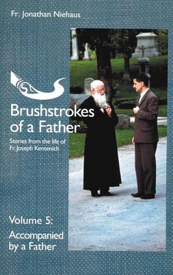 Brushstrokes of a Father Volume 5: Accompanied by a Father