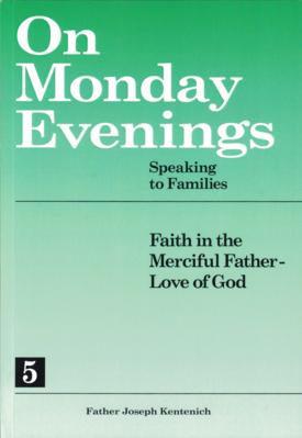 On Monday Evenings Volume 5: Faith in the Merciful Father-Love of God